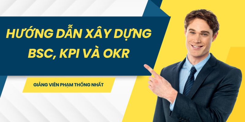 Hướng Dẫn Xây Dựng Bsc, Kpi Và Okr